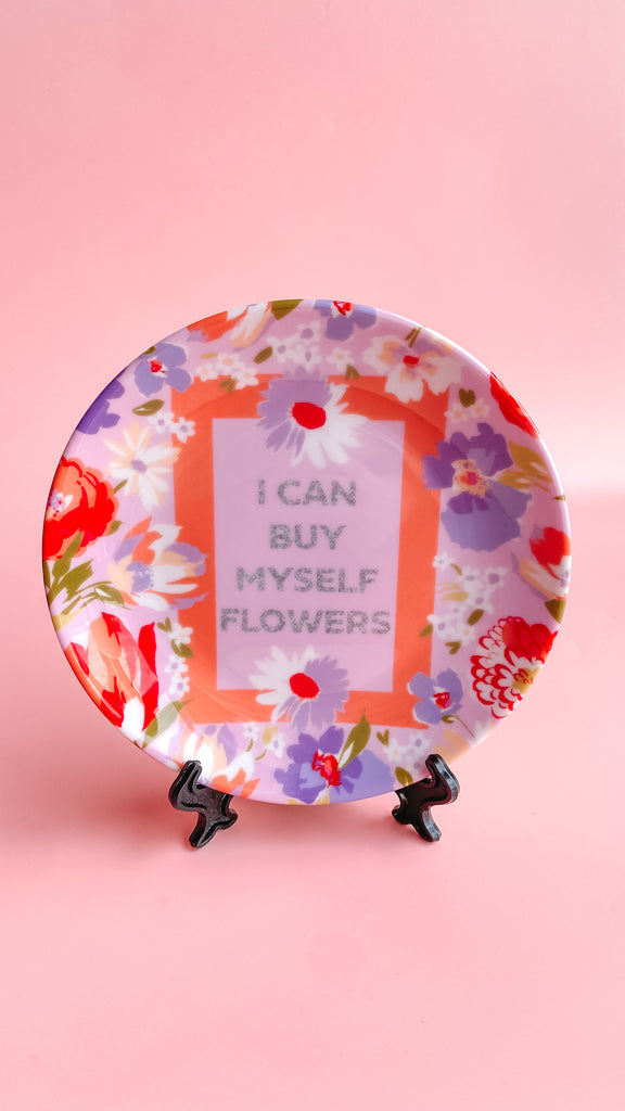 I Can Buy Myself Flowers Decorative Plate